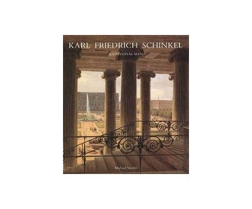 Karl Friedrich Schinkel A Universal Man