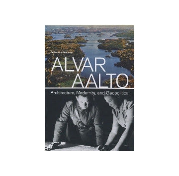 ALVAR AALTO　Architecture Modernity and Geopolitics
アアルト
