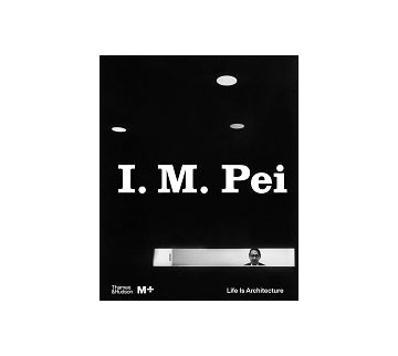 I. M. Pei: Life Is Architecture