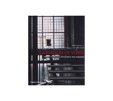 LA MAISON DE VERRE　PIERRE CHAREAU'S MODERNIST MASTERWORK　ピエール・シャロー　ガラスの家