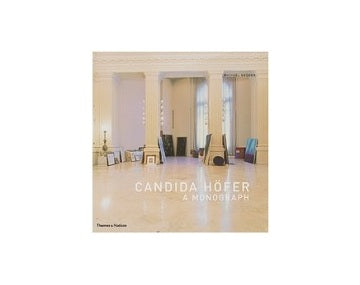 Candida Hofer A Monograph