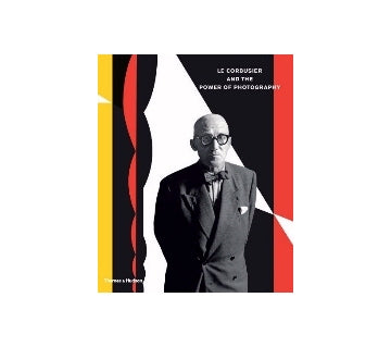 Le Corbusier and The Power of Photography