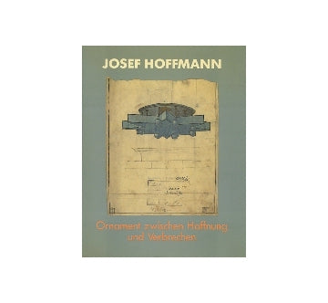 Joseff Hoffmann　Ornament zwischen Hoffnung und Verbrechen