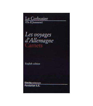Le Corbusier Les Voyages d Allemagne Carnets
ル・コルビュジエ ドイツへの旅