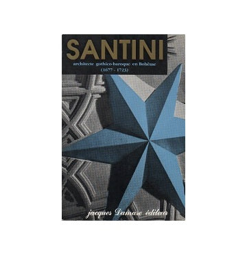 SANTINI architecte gothico-baroque en Boheme 1677-1723