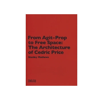 From Agit-Prop to Free Space　The Architecture of Cedric Price
セドリック・プライス