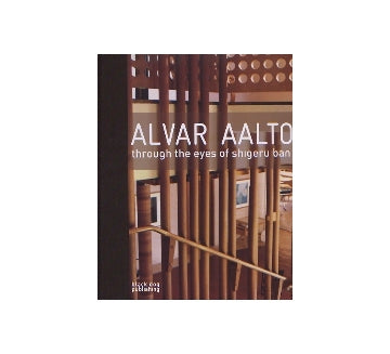 ALVAR AALTO  through the eyes of shigeru ban
アルヴァ・アアルト
