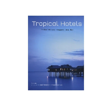Tropical Hotels　トロピカル・ホテル
Thailand Malaysia Singapore Java Bali