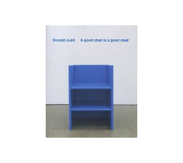Donald Judd A good chair is a good chair
ドナルド・ジャッド