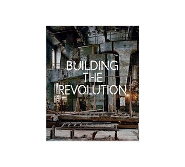 Building the Revolution: Soviet Art and Architecture 1915-1935