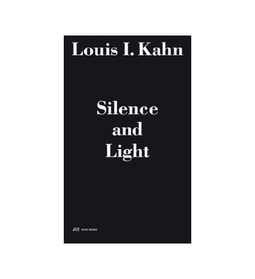 Louis I. Kahn　 Silence and Light