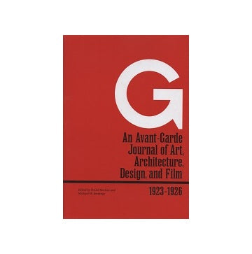G an avantgarde journal of art architecture and film 1923-1926