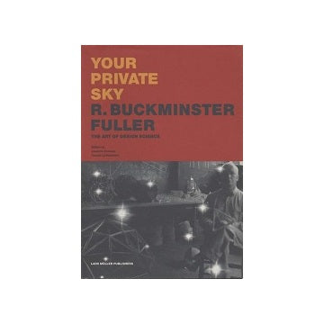 Your Private Sky R.Buckminster Fuller