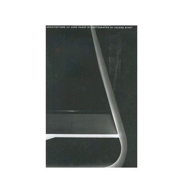 Architecture of Zaha Hadid in Photographs by Helene Binet