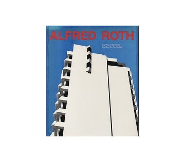 Alfred Roth　Architect of Continuity