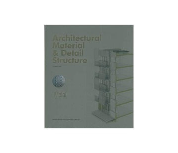 Architectural Material & Detail Structure:Metal