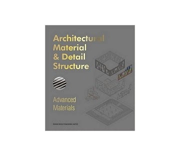 Architectural Material & Detail Structure:Advanced Materials