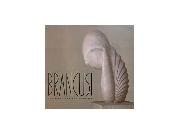 Brancusi The Sculpture and Drawings