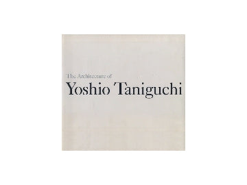 The Architecture of Yoshio Taniguchi
谷口吉生の建築