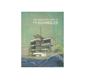 The Architecture of R・M・SCHINDLER　シンドラー作品集