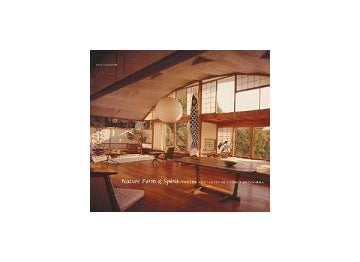 Nature Form & Spirit The Life and Legacy of George Nakashima