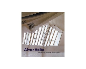 Alvar Aalto Between Humanism and Materialism