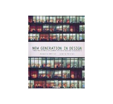 NEW GENERATION IN DESIGN
Featuring the Works of German Architects and Interior Designers