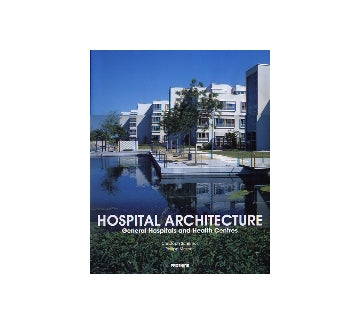 HOSPITAL ARCHITECTURE General Hospitals and Health Centres
総合病院・ヘルスケアセンター
