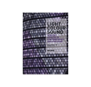 LIGHT COLOUR SOUND
Sensory Effects in Contemporary Architecture
