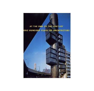 AT THE END OF THE CENTUTY 100 YEARS OF ARCHITECTURE