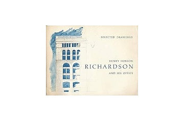 Selected Drawings: H.H. Richardson and His Office
