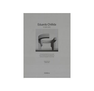 Eduardo Chilida Catalogue Raisonne of Sculpture3 1983-1990
