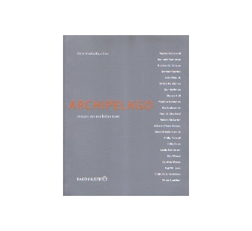 ARCHIPELAGO　essays on architecture