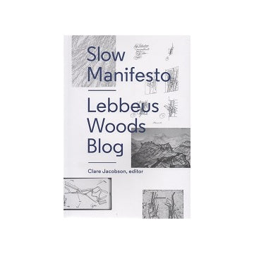Slow Manifesto Lebbeus Woods Blog