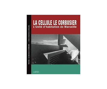 THE CELL／LA CELLULE LE CORBUSIER　ル・コルビュジエの独居房　マルセイユの集合住宅