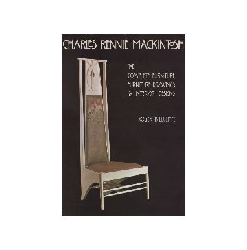Charles Rennie Mackintosh The Complete Furniture & Interior
