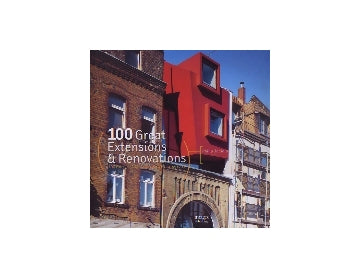 100 Great Extensions & Renovations