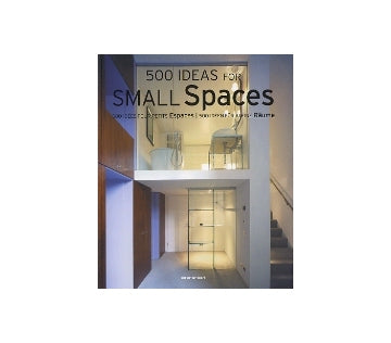 500 IDEAS FOR SMALL Spaces