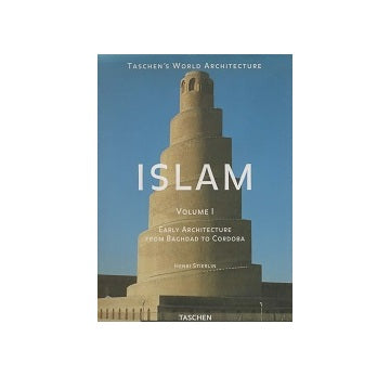 Islam: Early Architecture from Baghdad to Jerusalem and Cordoba
