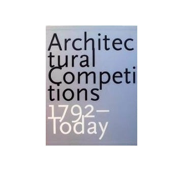 Architectural Competitions 1792-Today