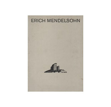 Erich Mendelsohn 1887-1953
