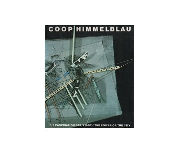 Coop Himmelblau：The Power of The City