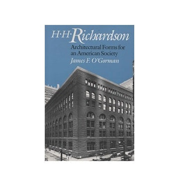 H.H.Richardson Architectural Forms for an American Society