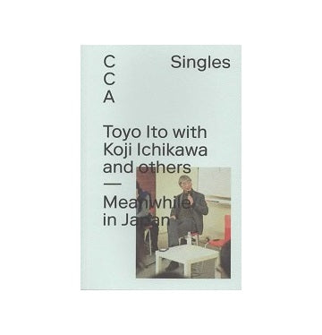 Toyo Ito with Koji Ichikawa and others - Meanwhile in Japan