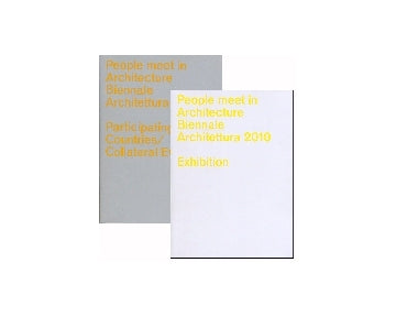 People meet in Architecture: Biennale Architettura 2010: La Biennale di Venezia Official Catalog