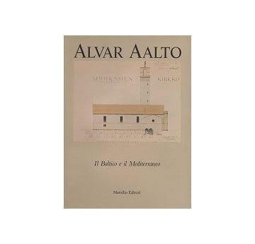 Alvar Aalto：Il Baltico e il Mediterraneo