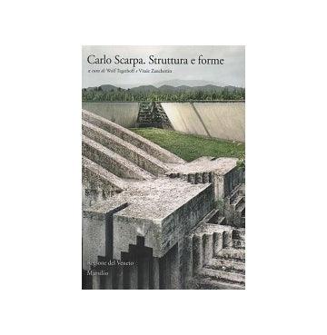 Carlo Scarpa Struttura e forme