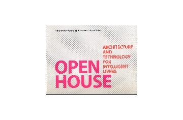 OPEN HOUSE:ARCHITECTURE AND TECHNOLOGY FOR INTELLIGENT LIVING