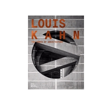 Louis Kahn The Power of Architecture