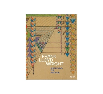 Frank LLoyd Wright : Unpacking The Archive